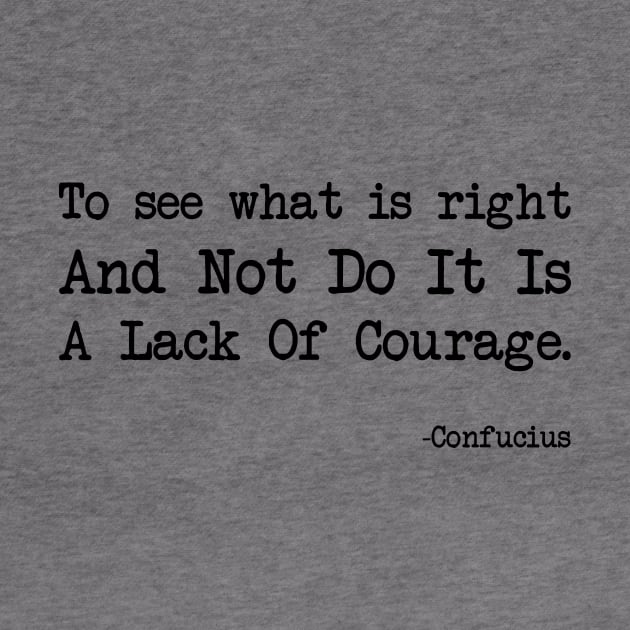 Confucius - To See What Is Right And Not Do It Is A Lack Of Courage by demockups